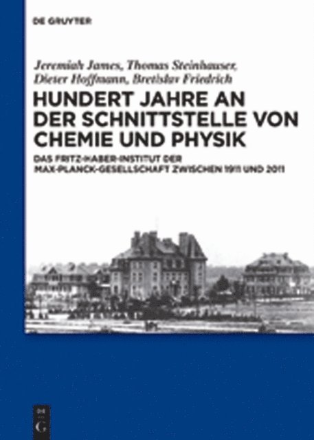 Bretislav Friedrich, Dieter Hoffmann, Jeremiah James, Thomas Steinhauser - Hundert Jahre an der Schnittstelle von Chemie und Physik, E-bok