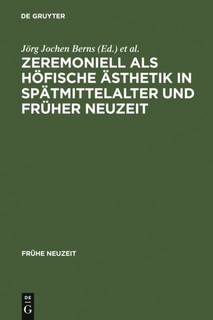 Thomas Rahn, Jorg Jochen Berns - Zeremoniell als höfische Ästhetik in Spätmittelalter und Früher Neuzeit, E-bok