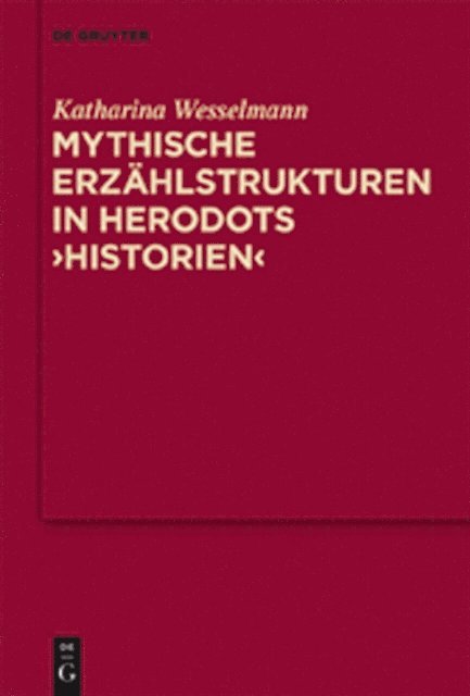 Katharina Wesselmann - Mythische Erzählstrukturen in Herodots "Historien", E-bok