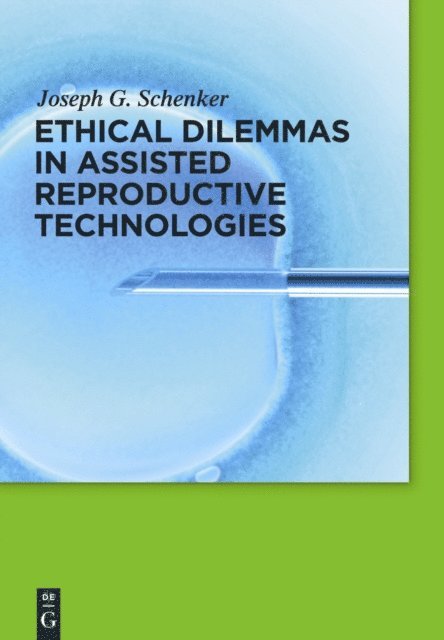 Joseph G. Schenker - Ethical Dilemmas in Assisted Reproductive Technologies, E-bok