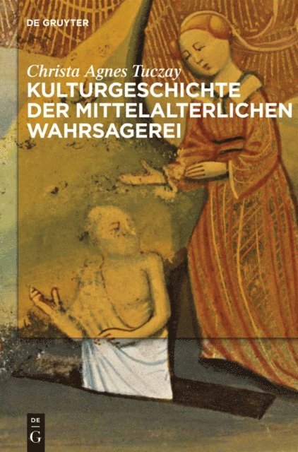 Christa Agnes Tuczay - Kulturgeschichte der mittelalterlichen Wahrsagerei, E-bok