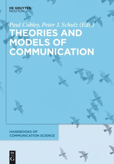 Peter J. Schulz, Paul Cobley - Theories and Models of Communication, E-bok