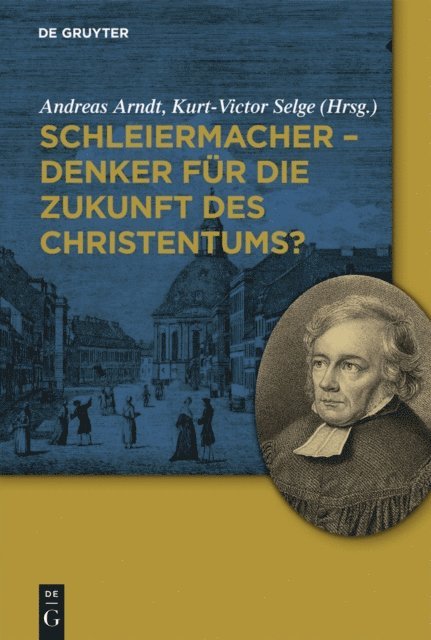 Kurt-Victor Selge, Andreas Arndt - Schleiermacher - Denker für die Zukunft des Christentums?, E-bok