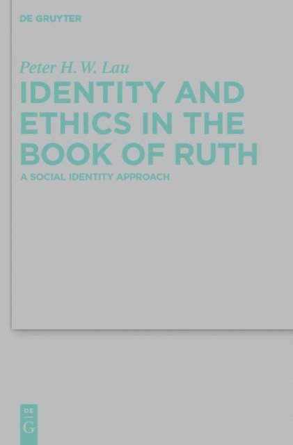 Peter Hon Wan Lau - Identity and Ethics in the Book of Ruth, E-bok