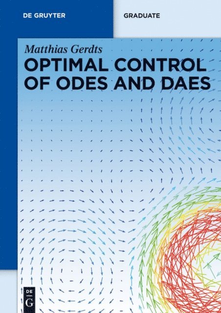 Matthias Gerdts - Optimal Control of ODEs and DAEs, E-bok