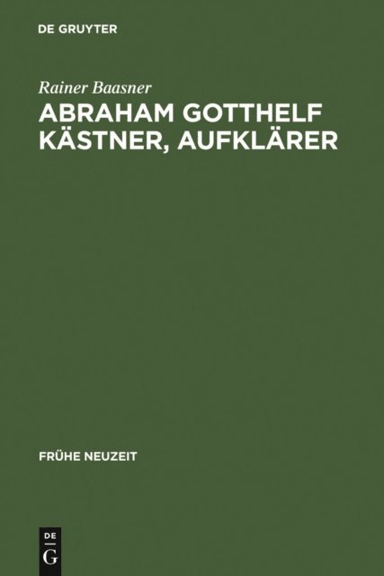 Rainer Baasner - Abraham Gotthelf Kästner, Aufklärer, E-bok