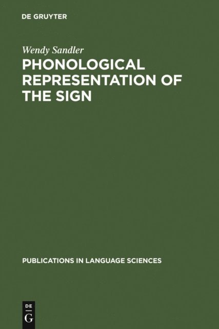 Wendy Sandler - Phonological Representation of the Sign, E-bok