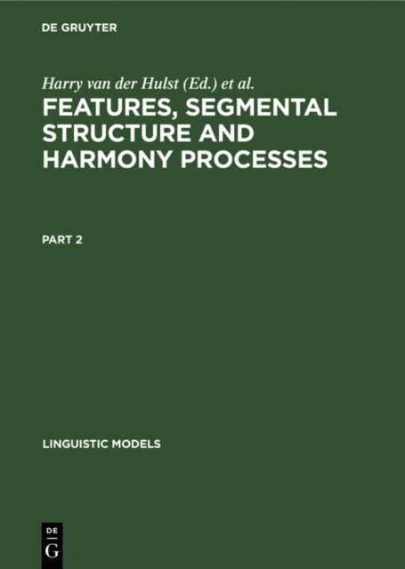 Norval Smith, Harry van der Hulst - Features, Segmental Structure and Harmony Processes. Part 2, E-bok