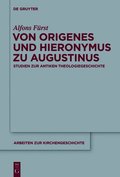 Von Origenes Und Hieronymus Zu Augustinus