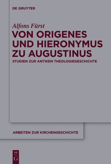 Alfons Furst - Von Origenes und Hieronymus zu Augustinus, E-bok