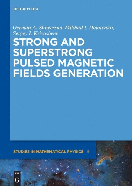 Sergey I. Krivosheev, Mikhail I. Dolotenko, German A. Shneerson - Strong and Superstrong Pulsed Magnetic Fields Generation, E-bok