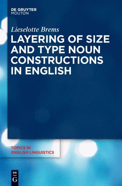 Lieselotte Brems - Layering of Size and Type Noun Constructions in English, E-bok
