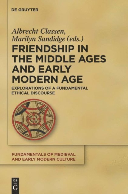 Marilyn Sandidge, Albrecht Classen - Friendship in the Middle Ages and Early Modern Age, E-bok