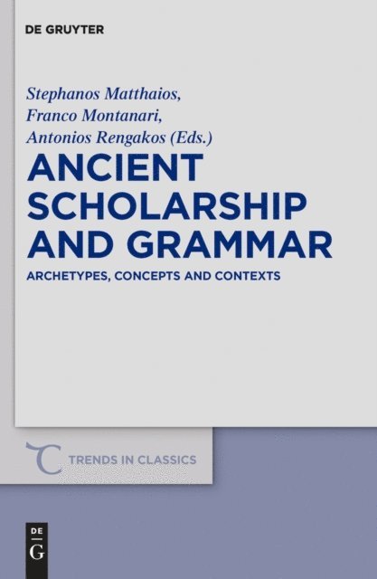 Antonios Rengakos, Franco Montanari, Stephanos Matthaios - Ancient Scholarship and Grammar, E-bok