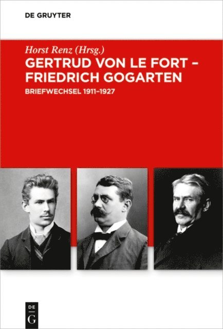 Horst Renz - Gertrud von le Fort – Friedrich Gogarten, E-bok