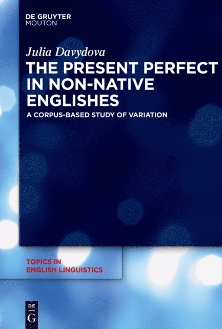 Julia Davydova - Present Perfect in Non-Native Englishes, E-bok