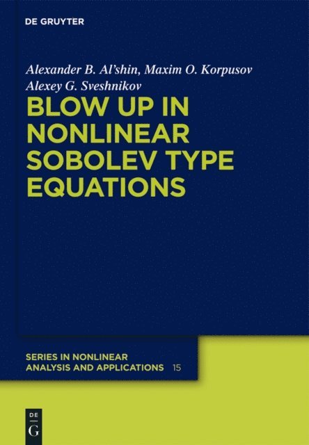 Alexey G. Sveshnikov, Maxim O. Korpusov, Alexander B. Al'shin - Blow-up in Nonlinear Sobolev Type Equations, E-bok