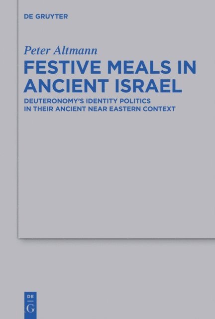 Peter Altmann - Festive Meals in Ancient Israel, E-bok
