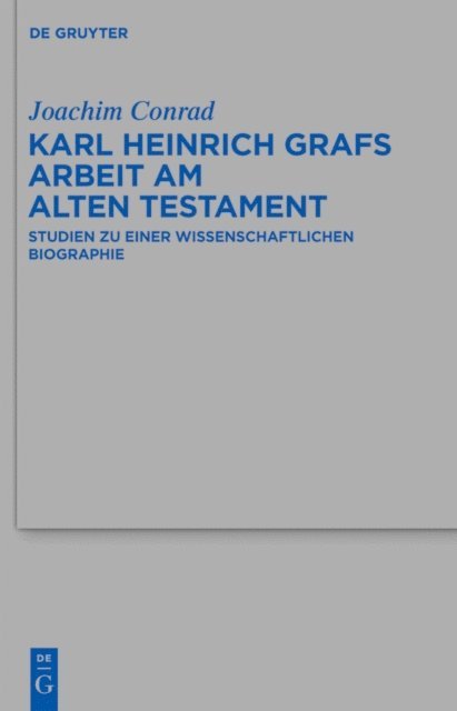 Joachim Conrad, Uwe Becker - Karl Heinrich Grafs Arbeit am Alten Testament, E-bok