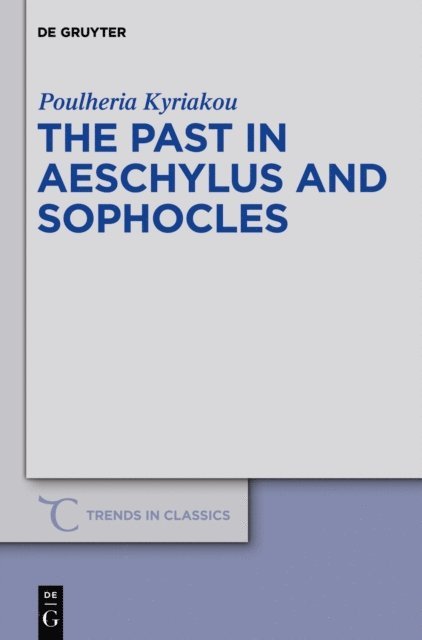 Poulheria Kyriakou - Past in Aeschylus and Sophocles, E-bok