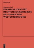 Ethnische Identitÿt im Entstehungsprozess des spanischen Westgotenreiches