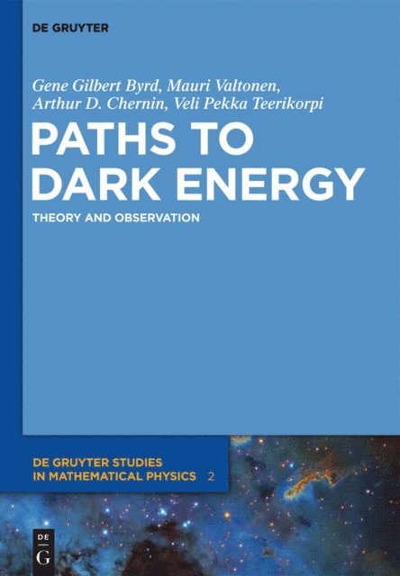 Mauri Valtonen, Pekka Teerikorpi, Arthur D. Chernin, Gene Byrd - Paths to Dark Energy, E-bok