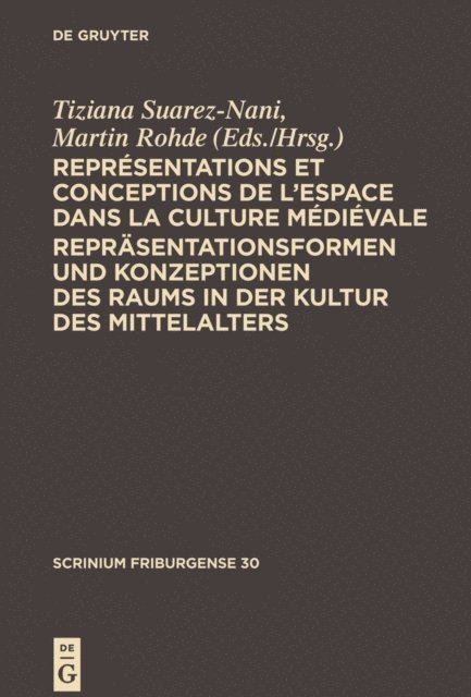 Martin Rohde, Tiziana Suarez-Nani - Représentations et conceptions de l’espace dans la culture médiévale. Repräsentationsformen und Konzeptionen des Raums in der Kultur des Mittelalters, E-bok