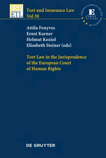 Elisabeth Steiner, Helmut Koziol, Ernst Karner, Attila Fenyves - Tort Law in the Jurisprudence of the European Court of Human Rights, E-bok