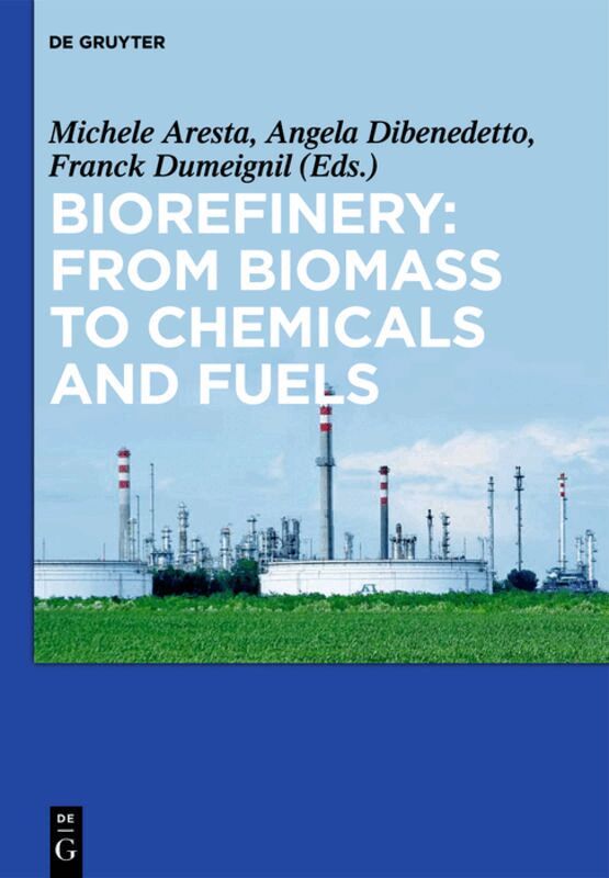 Michele Aresta, Angela Dibenedetto, Franck Dumeignil - Biorefinery: From Biomass to Chemicals and Fuels, Inbunden