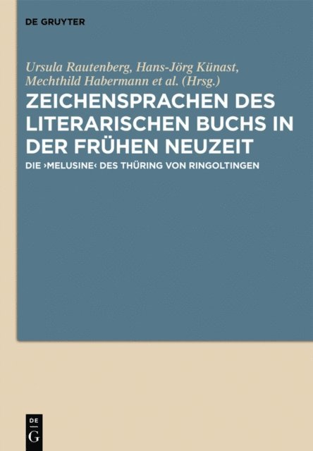 Heidrun Stein-Kecks, Mechthild Habermann, Hans-Jorg Kunast, Ursula Rautenberg - Zeichensprachen des literarischen Buchs in der frühen Neuzeit, E-bok