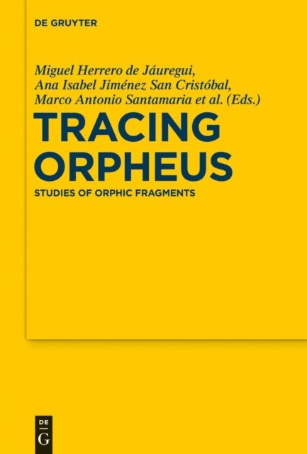 Sofia Torallas Tovar, Marco Antonio Santamaria Alvarez, Raquel Martin Hernandez, Eugenio R. Lujan Martinez, Ana Isabel Jimenez San Cristobal, Miguel Herrero de Jauregui - Tracing Orpheus, E-bok