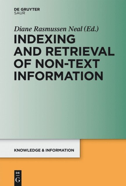 Diane Rasmussen Neal - Indexing and Retrieval of Non-Text Information, E-bok