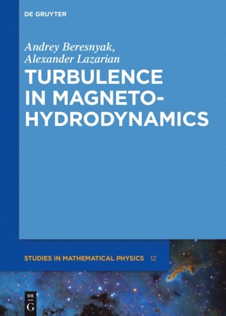 Alexander Lazarian, Andrey Beresnyak - Turbulence in Magnetohydrodynamics, E-bok