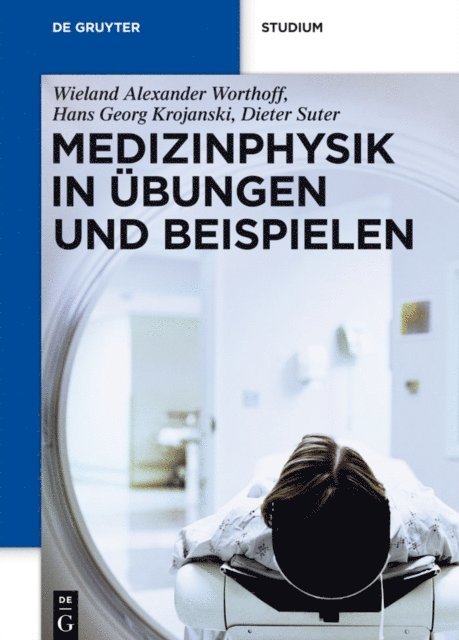 Dieter Suter, Hans Georg Krojanski, Wieland Alexander Worthoff - Medizinphysik in Übungen und Beispielen, E-bok