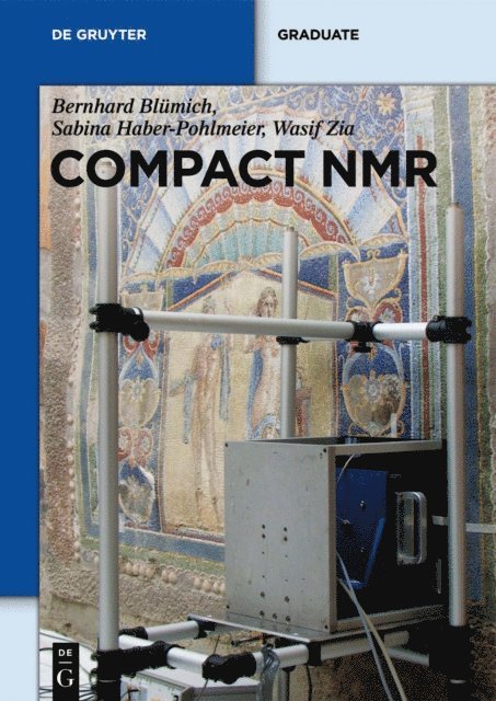 Wasif Zia, Sabina Haber-Pohlmeier, Bernhard Blumich - Compact NMR, E-bok