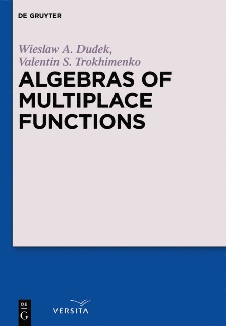 Valentin S. Trokhimenko, Wieslaw A. Dudek - Algebras of Multiplace Functions, E-bok