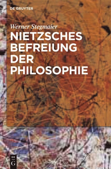 Werner Stegmaier - Nietzsches Befreiung der Philosophie, E-bok