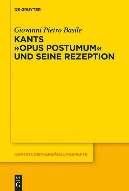 Giovanni Pietro Basile - Kants Opus postumum und seine Rezeption, E-bok