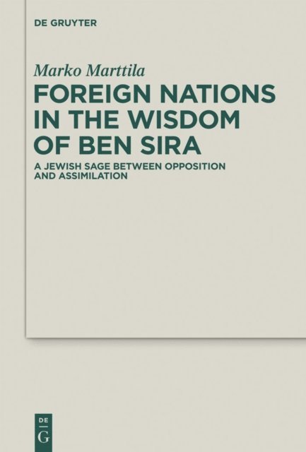 Marko Marttila - Foreign Nations in the Wisdom of Ben Sira, E-bok