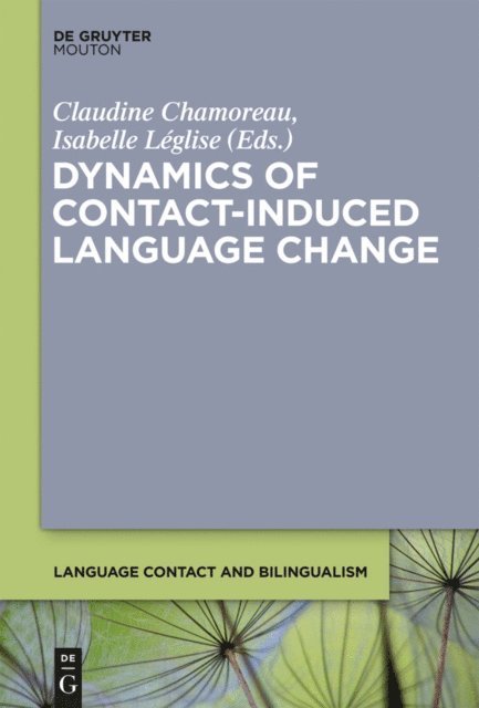 Isabelle Leglise, Claudine Chamoreau - Dynamics of Contact-Induced Language Change, E-bok