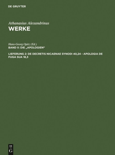 Athanasius Alexandrinus, Dietmar Wyrwa, Hanns Christof Brennecke, Martin Tetz, Hans-Georg Opitz - De decretis Nicaenae synodi 40,24 - Apologia de fuga sua 18,3, E-bok