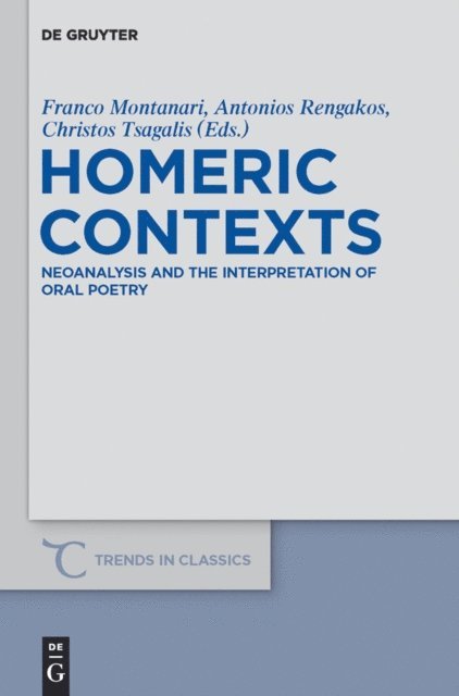 Christos C. Tsagalis, Antonios Rengakos, Franco Montanari - Homeric Contexts, E-bok