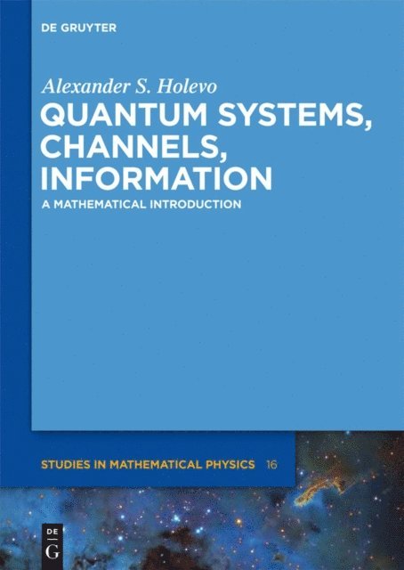 Alexander S. Holevo - Quantum Systems, Channels, Information, E-bok