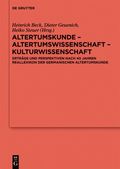 Altertumskunde - Altertumswissenschaft - Kulturwissenschaft
