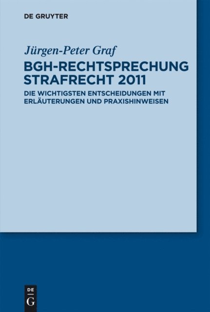 Jurgen-Peter Graf - BGH-Rechtsprechung Strafrecht 2011, E-bok