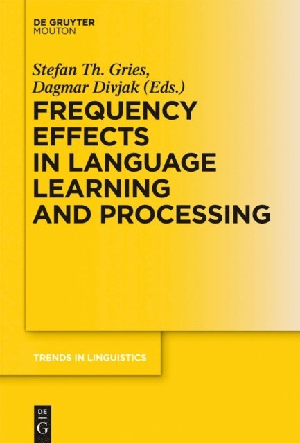 Dagmar Divjak, Stefan Th. Gries - Frequency Effects in Language Learning and Processing, E-bok