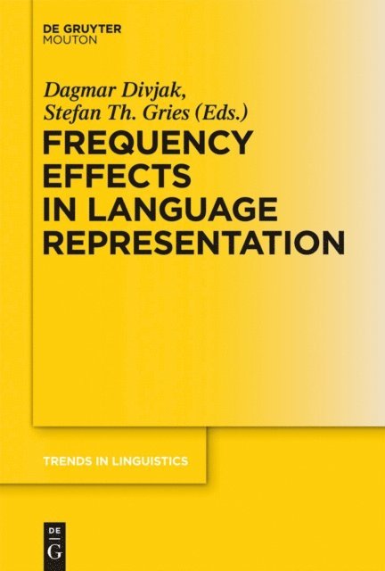 Stefan Th. Gries, Dagmar Divjak - Frequency Effects in Language Representation, E-bok