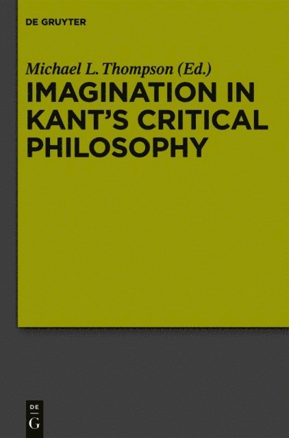 Michael L. Thompson - Imagination in Kant's Critical Philosophy, E-bok