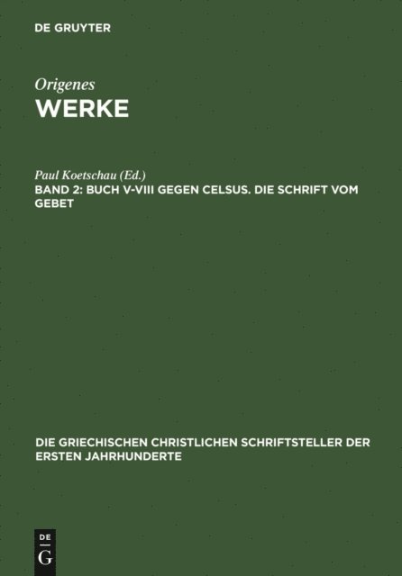 Paul Koetschau - Buch V–VIII gegen Celsus. Die Schrift vom Gebet, E-bok