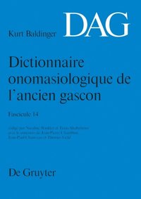 Dictionnaire onomasiologique de l?ancien gascon (DAG). Fascicule 14